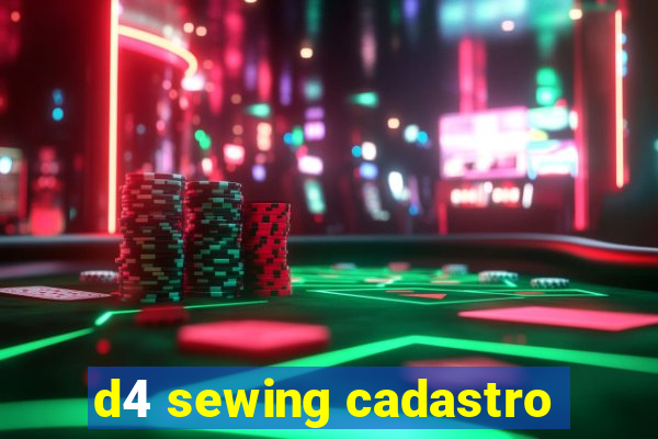 d4 sewing cadastro